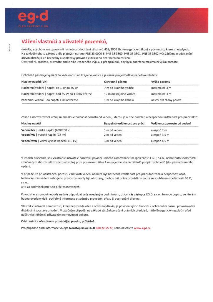 Vlastníci a uživatelé pozemků jsou ze zákona povinni udržovat vegetaci (dřeviny, stromoví a jiné porosty) v bezpečné vzdálenosti od venkovních elektrických vedení a zařízení. Tato povinnost vyplývá z Energetického zákona č. 458/2000 Sb., ve znění pozdějších předpisů.
