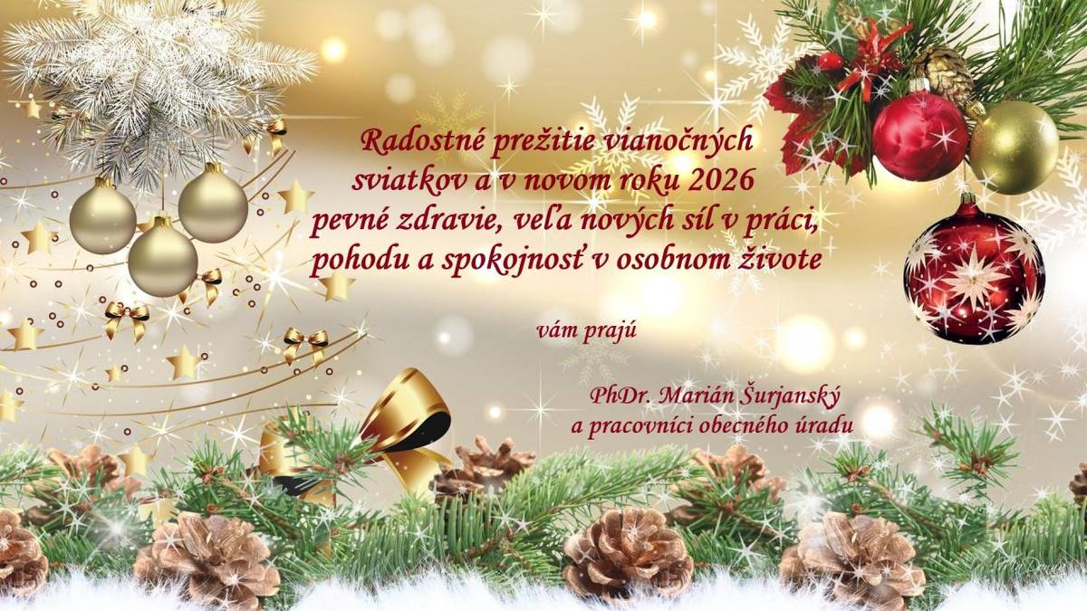 Oznamujeme, že z dôvodu čerpania dovolenky bude obecný úrad  od 22.12.2025 do 7.1.2026 ZATVORENÝ.   Prajeme Vám krásne prežitie vianočných sviatkov.
