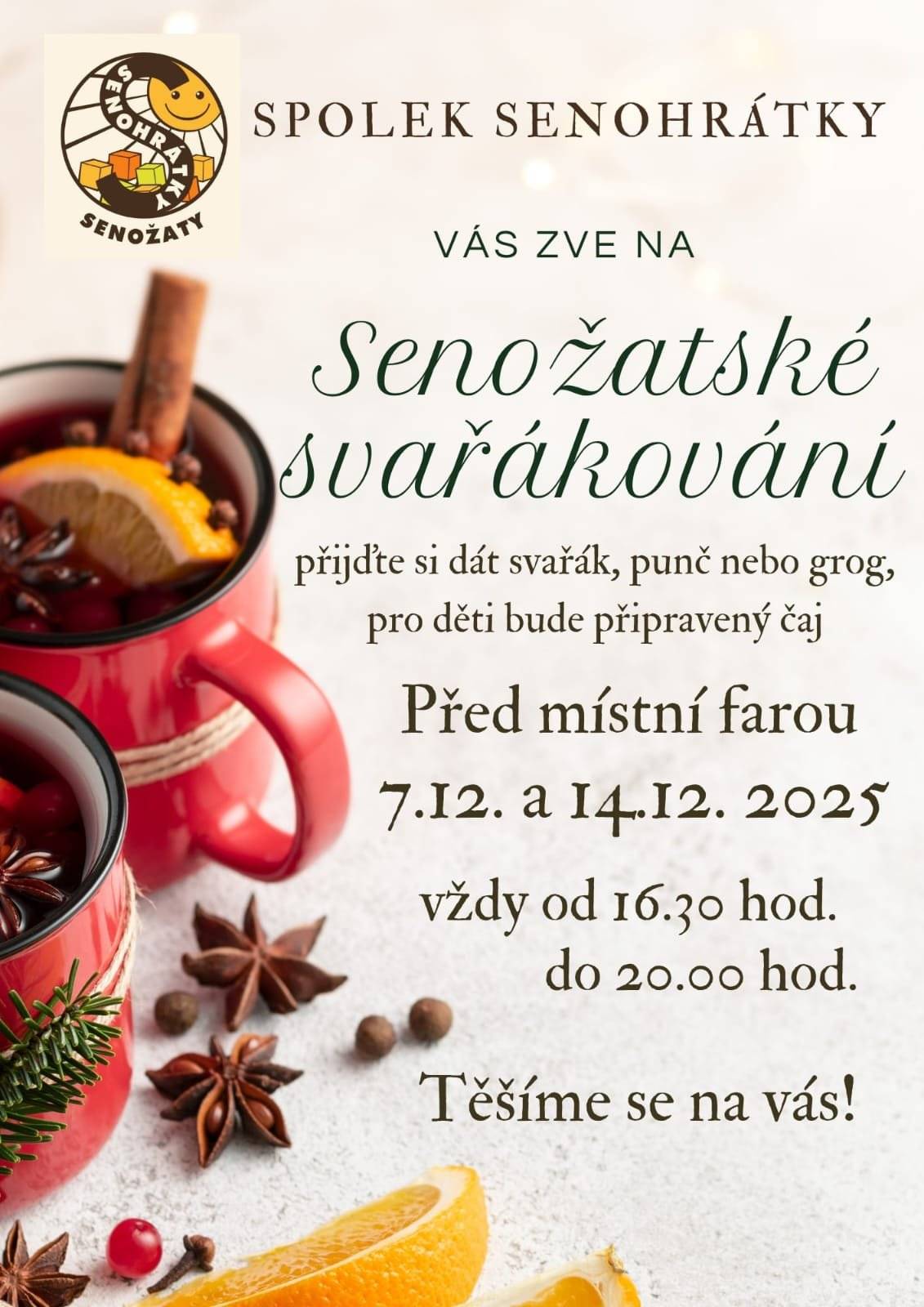 Spolek Senohrátky Vás srdečně zve na Senožatské svařákování.Před místní farou v neděli dne 14.12.2025 v čase 16:30 do 20:00.Přijďte na svařák,punč nebo grog,pro děti bude připraven čaj.Těšíme se na vás!