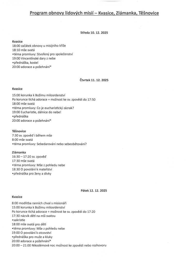 Římskokatolická farnost Kvasice (Těšnovice, Zlámanka - podle obce) vás zve na Obnovu misií, která se koná od středy 10. do neděle 14. prosince. Program - viz příloha.  Program naleznete na vývěskách farnosti (obce) a na webu farnosti: www.farnostkvasice.cz