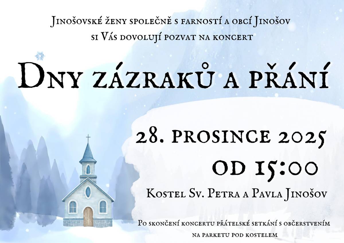 POZVÁNKA NA AKCI DO JINOŠOVA:   Dobrý den, srdečně Vás z Jinošova zveme na tradiční koncert jinošovských žen v kostele sv. Petra a Pavla v Jinošově. Po koncertě přijměte pozvání na přátelské setkání s dobrým punčem a cukrovím.   Přejeme příjemné a klidné prožití svátků a mnoho zdraví a úspěchů v novém roce.   www.jinosov.cz