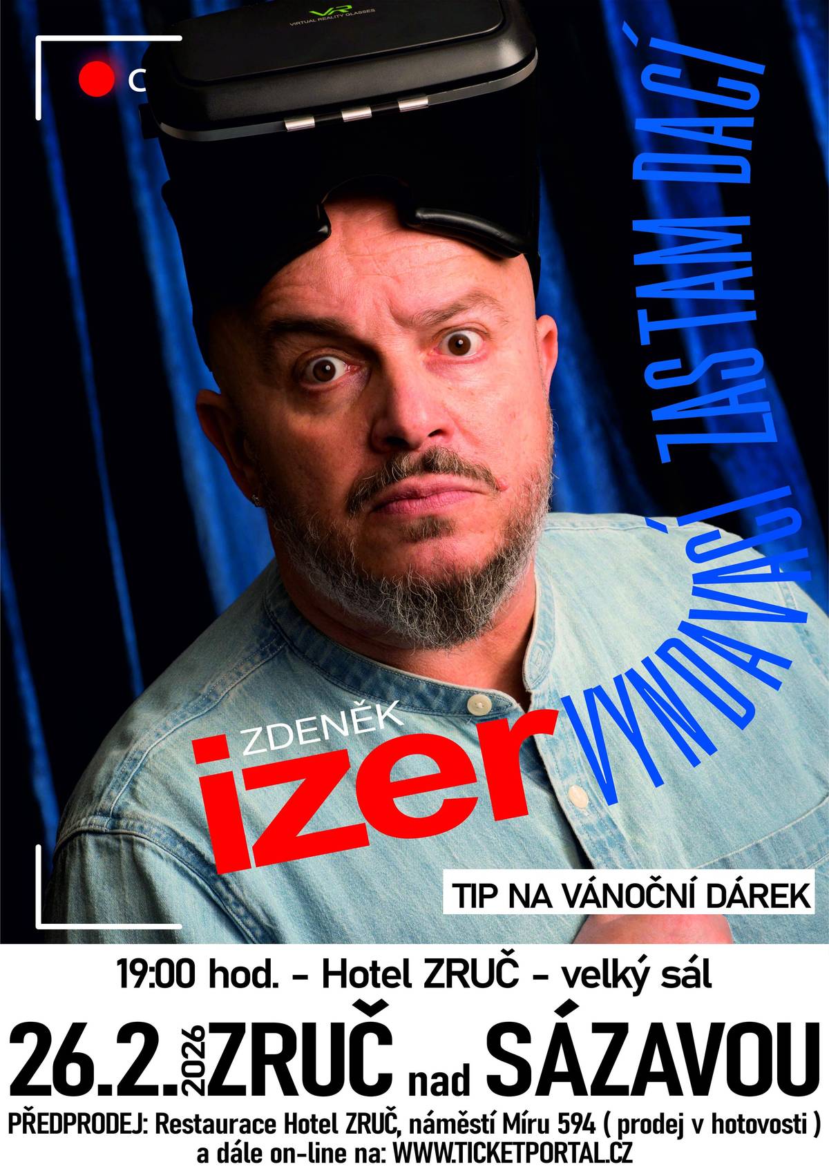 „ Zdeněk Izer - Vyndavací zas tam dací“  Pořad ,ve kterém se diváci budou moci setkat s jedinečným a nezaměnitelným humorem Z. Izera. Jako vždy přijdou na řadu oblíbené zábavné scénky, parodie, mnoho skvělých vtipů . Vystoupení je opět obohacené videoprojekcemi , nejrůznějšími zábavnými kostýmy, převleky a světelnými efekty . on-line předprodej: https://1url.cz/jJ9AS