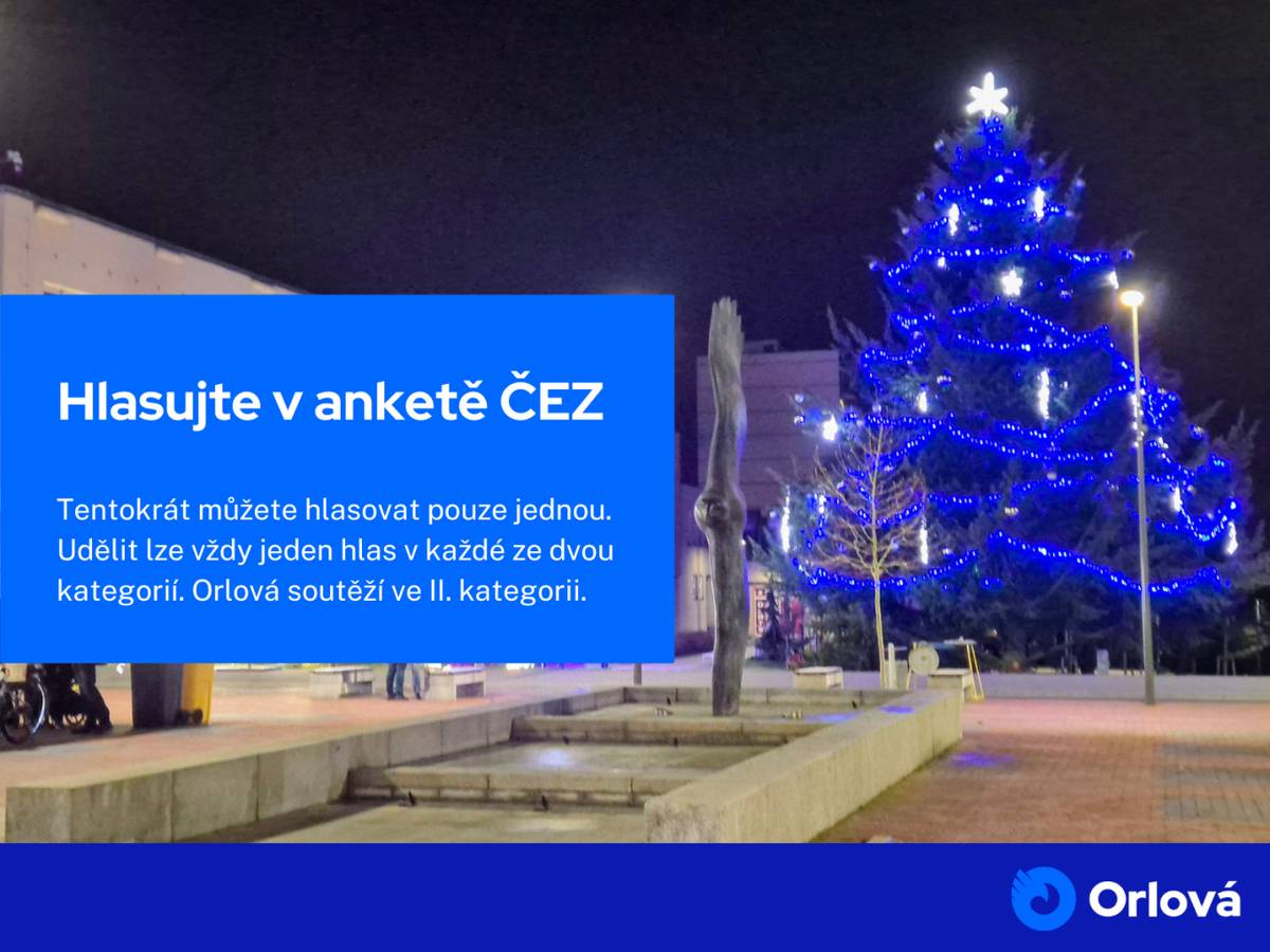 Rovněž společnost ČEZ vyhlásila soutěž o nejkrásnější rozsvícený vánoční strom a Orlová se samozřejmě účastní, protože s vaší podporou je radost soutěžit! Soutěžíme v kategorii obcí s více než 2,5 tisíci obyvateli. Pokud zvítězíme, dostaneme 300 tisíc korun na komunitní projekty. Tentokrát lze hlasovat pouze jednou. Udělit může...