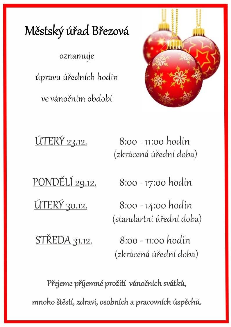 Oznámení o úředních hodinách během vánočních svátků Vážení občané, dovolujeme si Vás informovat o úpravě úředních hodin během vánočních svátků: