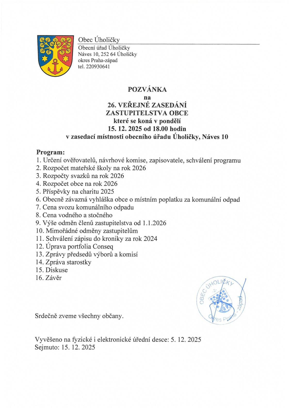 Zveme Vás na poslední letošní veřejné zasedání ZO,které bude v pondělí 15.12. od 18 hodin v zasedačce OÚ.