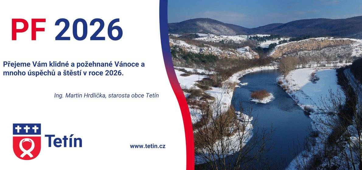 Vážení,  dovoluji si Vám za celý obecní úřad Tetín popřát krásné prožití Vánočních svátků, mnoho úspěchů a štěstí v novém roce 2026.  Obec Tetí
