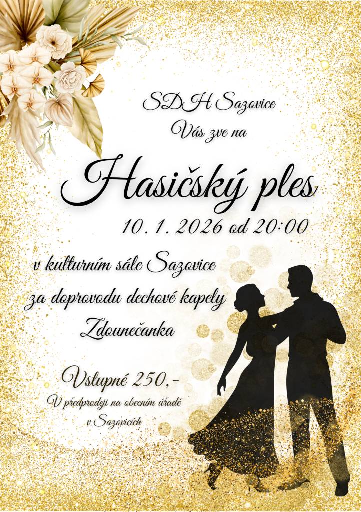 SDH Sazovice Vás zve na Hasičský ples 10. 1. 2026 od 20:00 hodin na kulturním sále v Sazovicích za doprovodu dechové kapely Zdounečanka. Vstupné 250,- Kč.