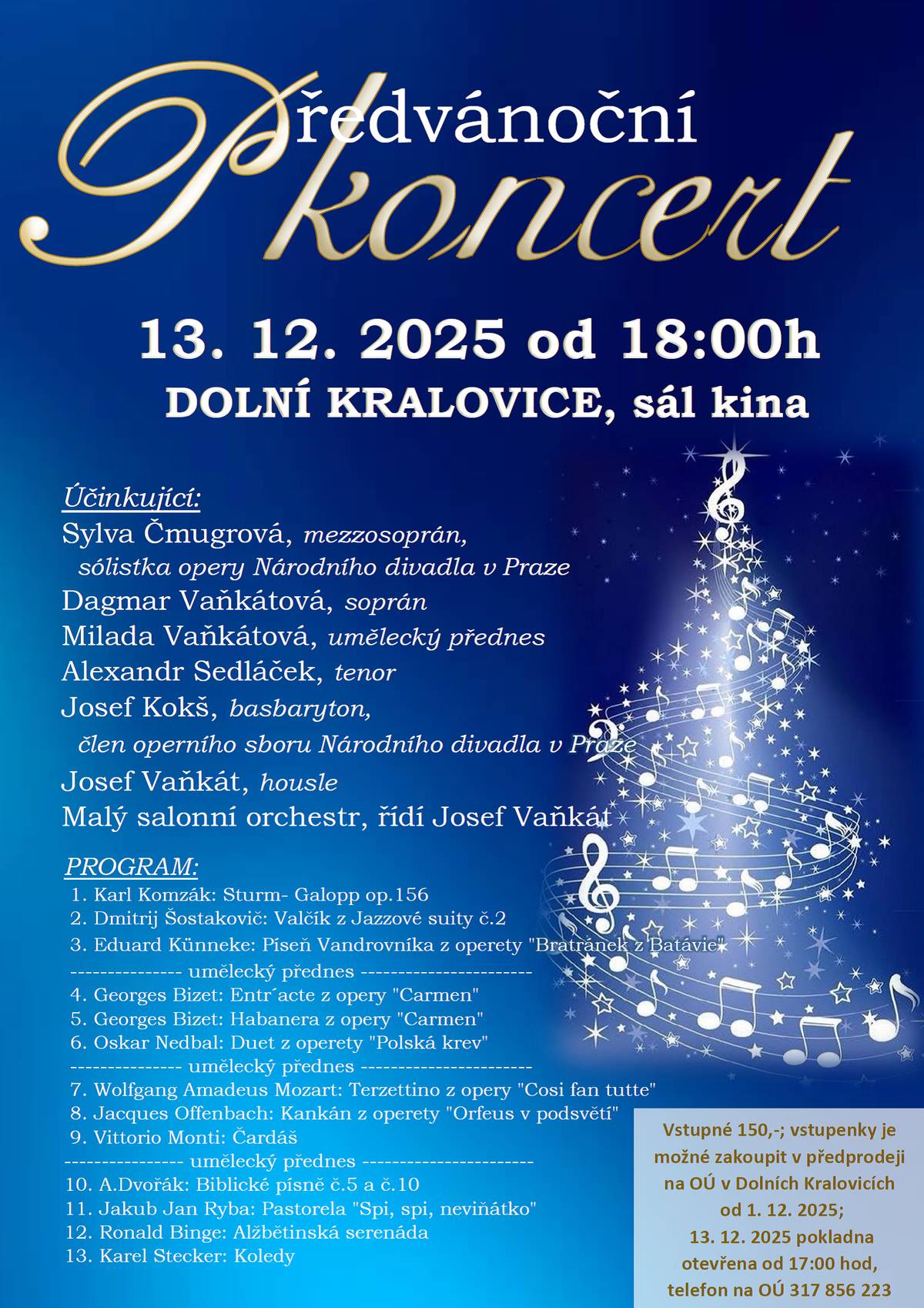 Srdečně zveme všechny na tradiční předvánoční koncert, který se koná 13. 12. 2025 od 18:00 v sále kina v Dolních Kralovicích. Účinkují manželé Vańkátovi a jejich hosté. Vstupné činí 150 Kč a vstupenky je možné zakoupit v předprodeji na OÚ, nebo před koncertem na pokladně (otevřeno od 17:00).