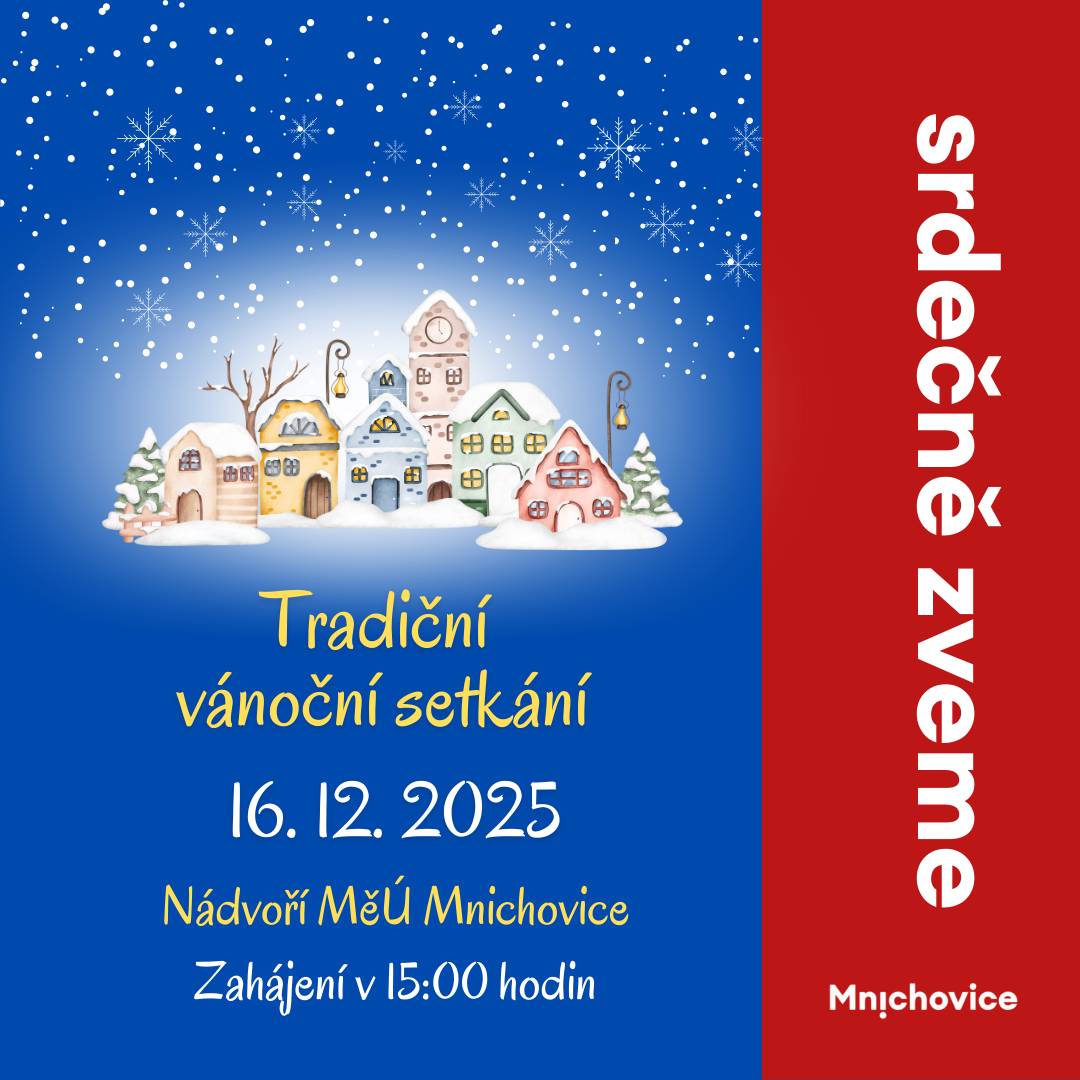 Město Mnichovice, ZŠ a MŠ Mnichovice vás zvou na nádvoří MěÚ v Mnichovicích dne 16. 12. 2025 Program:   zahájení v 15:00 hodin vystoupení dětí z MŠ Mnichovice vystoupení dětí z MŠ Mnichovice vystoupení flašinetáře ukázka výroby vánočních ozdob tvořivé dílničky se ZŠ Mnichovice vánoční speciality prodej vánočního zboží prodej mnichovických perníčků