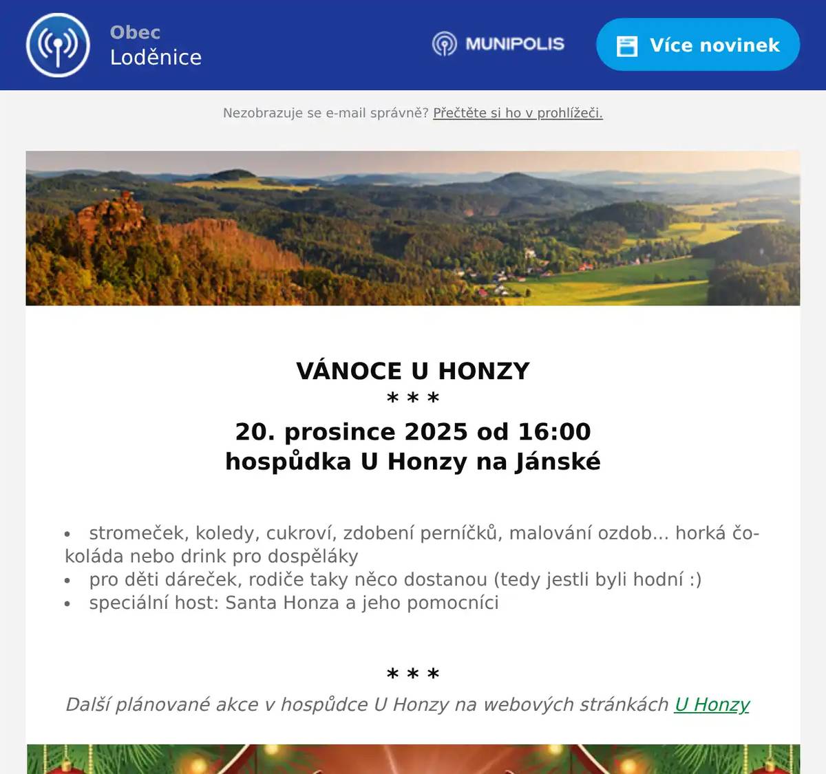  VÁNOCE U HONZY * * * 20. prosince 2025 od 16:00 hospůdka U Honzy na Jánské  stromeček, koledy, cukroví, zdobení perníčků, malování ozdob... horká čokoláda nebo drink pro dospěláky pro děti dáreček, rodiče taky něco dostanou (tedy jestli byli hodní :) speciální host: Santa Honza a jeho pomocníci  * * * Další plánované akce v hospůdce U Honzy na webových stránkách U Honzy