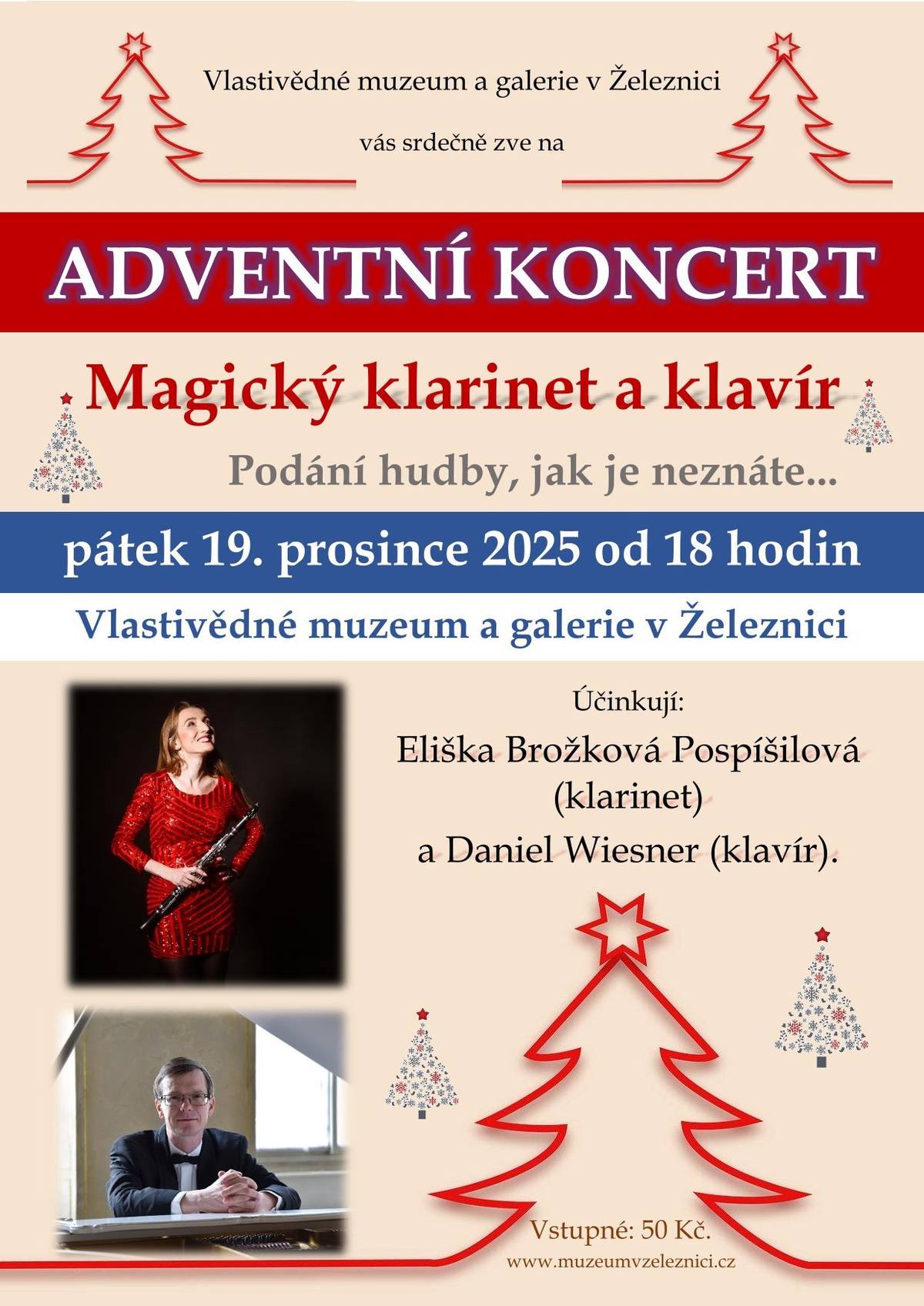 Srdečně vás zveme v pátek 19. prosince od 18 hodin do Vlastivědného muzea a galerie v Železnici na „Adventní koncert – Magický klarinet a klavír“. Uslyšíte podání hudby tak, jak je neznáte... Účinkují: Eliška Brožková Pospíšilová (klarinet) a Daniel Wiesner (klavír). Vstupné: 50 Kč.