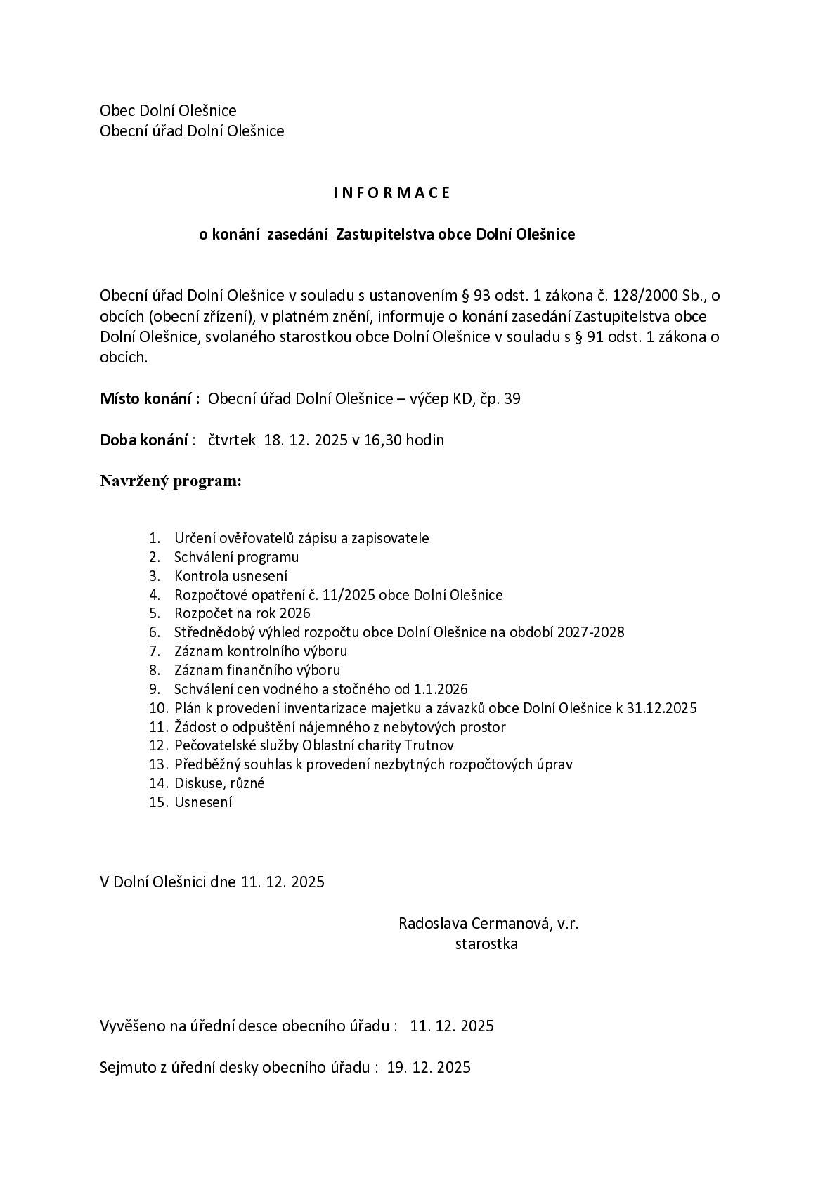Dne 18.12.2025 od 16.30 hodin veřejné zasedání zastupitelstva obce Dolní Olešnice v jídelně KD Dolní Olešnice. Program na webu obce.