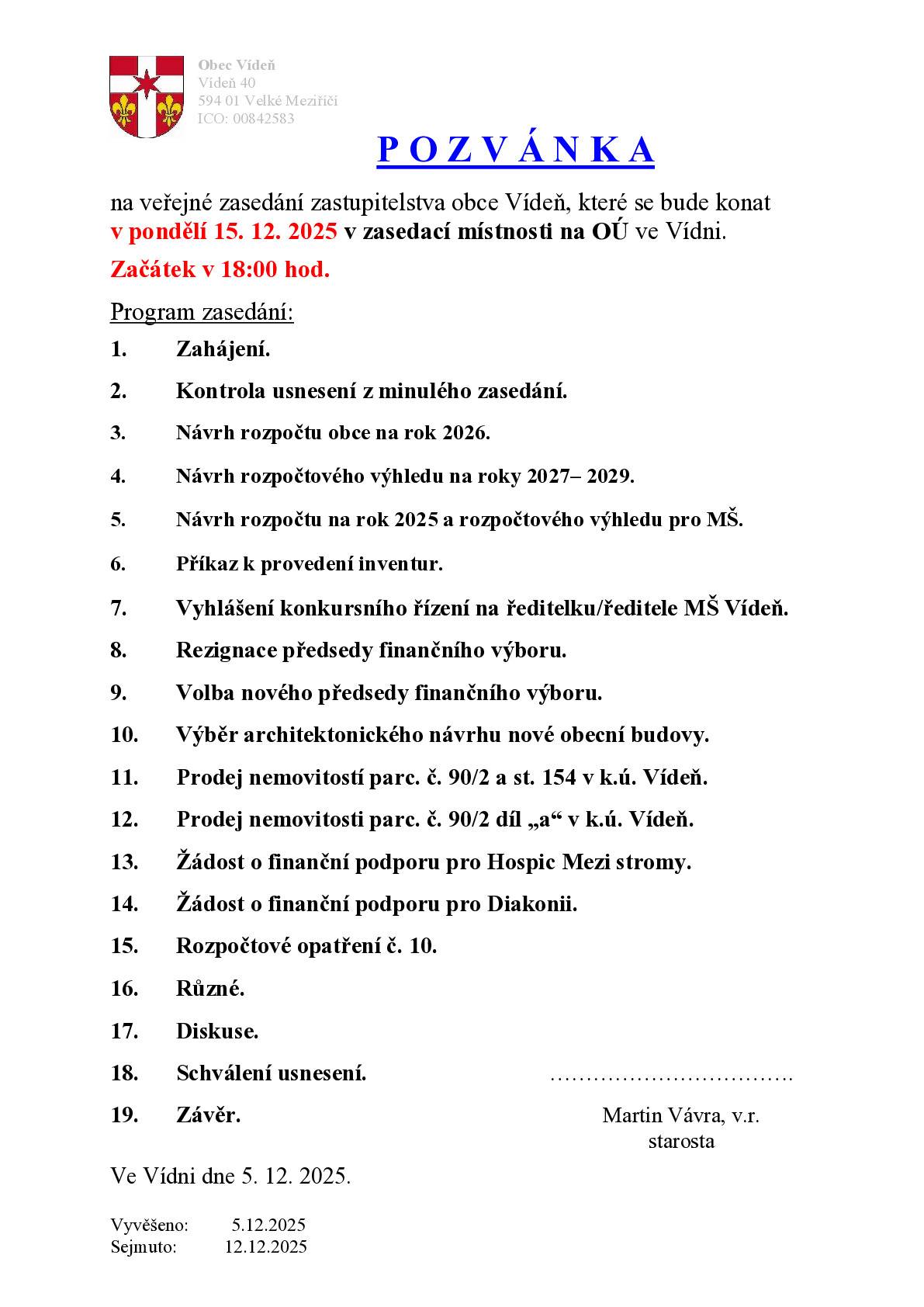 Příjměte pozvání na veřejné zasedání Zastupitelstva obce Vídeň, které se bude konat v pondělí 15.12.2025 od 18:00 v zasedací místnosti na obecním úřadu.