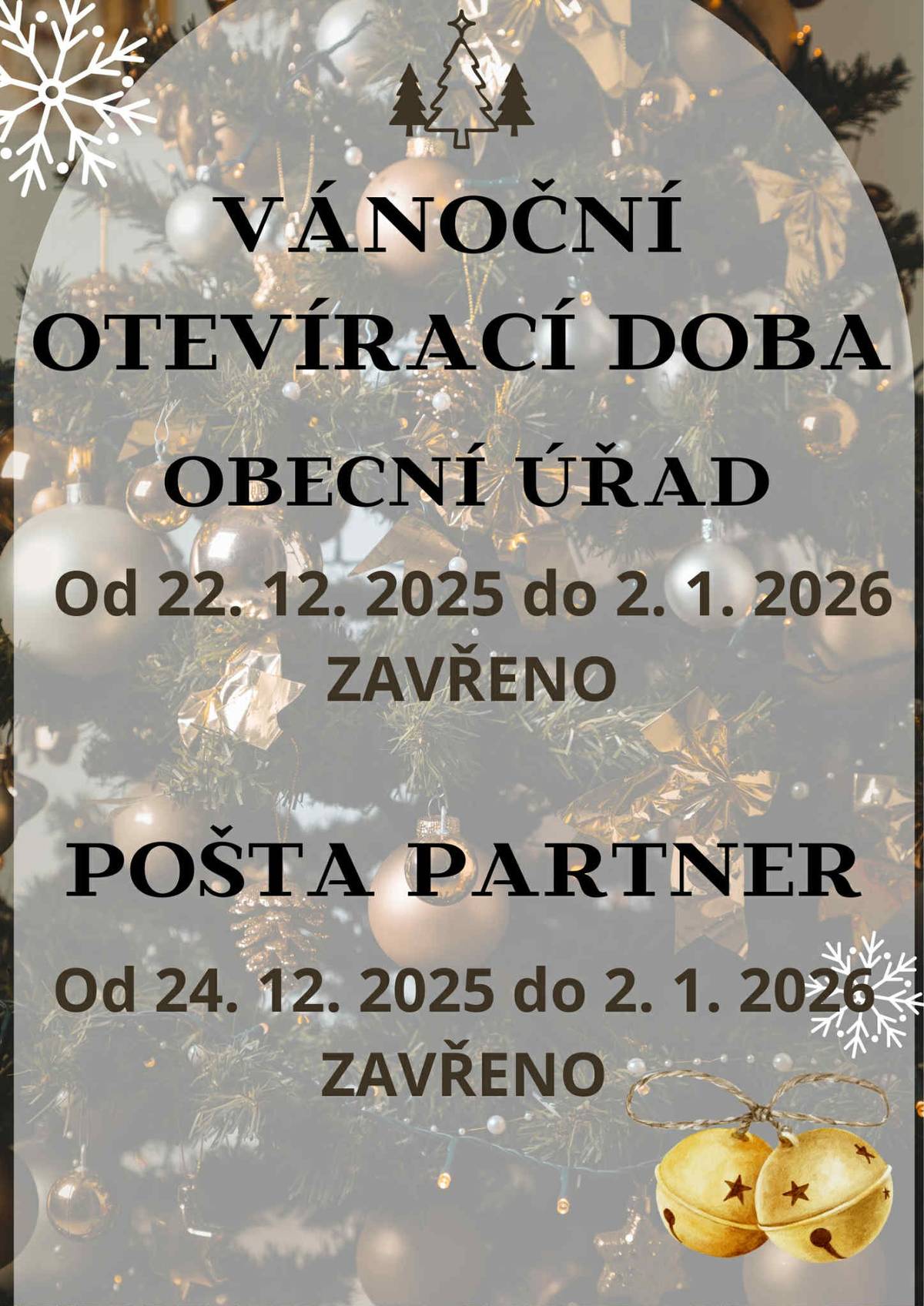 Obecní úřad bude uzavřen od 22. 12. 2025 do 2. 1. 2026. Pošta Partner bude uzavřena od 24. 12. 2025 do 2. 1. 2026. Děkujeme za pochopení.