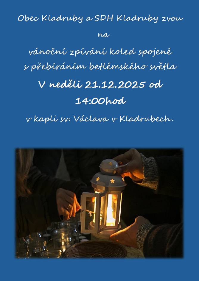 Obec Kladruby a SDH Kladruby zvou na vánoční zpívání koled spojené s přebíráním betlémského světla.V neděli 21.12.2025 od 14:00hod v kapli sv. Václava v Kladrubech.