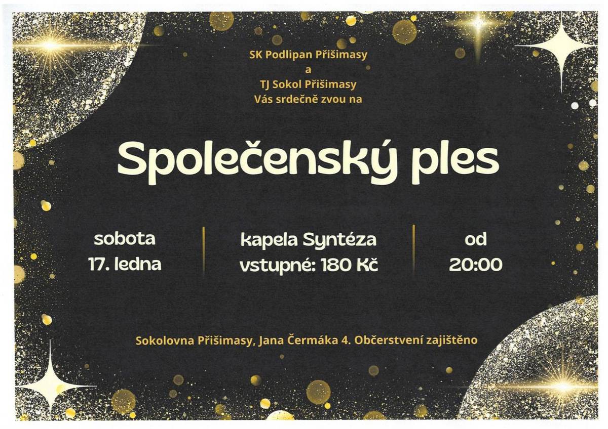 SK Podlipan Přišimasy a TJ Sokol Přišimasy srdečně zvou na společenský ples do sokolovny. K tanci a poslechu zahraje kapela Syntéza, vstupné 180 Kč.