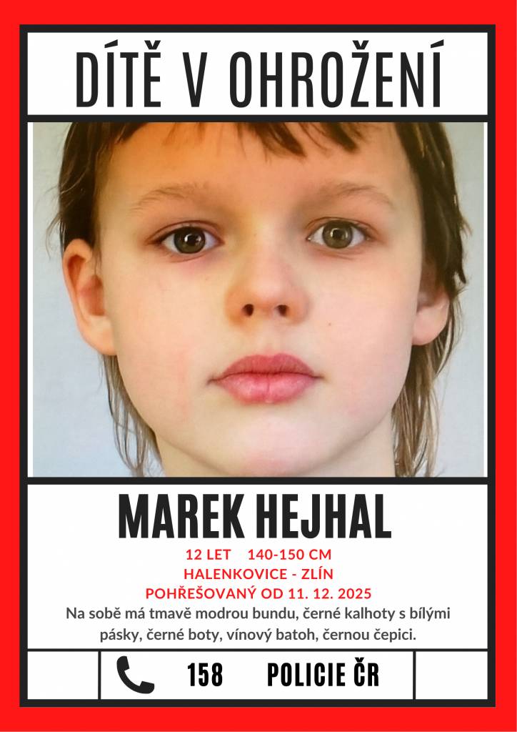 Aktuálně 19:30 13.12.2025    DĚKUJEME DOBROVOLNÍKŮM za dnešní pátrání v naší obci a okolí. Ač bylo neúspěšné.    Podle posledních informací se pátrání nyní bude ubírat jiným směrem, není potřeba již tolik dobrovolníků z řad široké veřejnosti.  Děkujeme za vaše nabídky pomoci z celé republiky.    V případě nových informací budeme informovat.        AKTUALIZACE 12:00 13. 12. 2025    LETÁK S AKTUÁLNÍ  PODOBOU K TISKU - PDF         sobota 13. 12. 2025  Pátrání po dvanáctiletém Marku Hejhalovi pokračuje V pátek 12. prosince 2025 byl v rámci velké pátrací akce prohledán okruh 2 km kolem bydliště chlapce, včetně opuštěných neobydlených objektů v celé obci nebo např. Budačiny.  Dobrovolníci  Po dohodě s Policií ČR není nyní dobrovolnické pátrání omezeno.   Dobrovolníkům se doporučuje procházet zatím méně prozkoumané oblasti:  - Horní Kržle směr Žlutava a Nová Dědina,  - Richterův žleb (za Větřákem), aktualizace - PROZKOUMÁNO  - od Vyhlídky Šárka směr Žlutava, Nová Dědina,  - od kapličky Na Hradské směr Kudlovice a Spytihněv,  - část obce Hradská, Kudlovická dolina.      Centrální organizace dobrovolníků se nepřipravuje, vše je na dobrovolné bázi a vlastní domluvě. Vzhledem k rozsáhlému a členitému území Halenkovic, doporučujeme dobrovolníky spíše z řad místních nebo místně znalých. Bylo by vhodné prohledávat místa, kde by člověk hledal úkryt nebo si postavil bunkr.    DBEJTE SVÉ VLASTNÍ BEZPEČNOSTI, POHYBUJTE SE SPÍŠ VE SKUPINÁCH, MŮŽETE NÁM HLÁSIT ZKONTROLOVANÉ OBLASTI NA FACEBOOKU OBCE, kde se můžete také vzájemně domlouvat a informovat.  MĚJTE VHODNOU OBUV DO PODMÁČENÉHO TERÉNU, TEPLÉ OBLEČENÍ A VODU S SEBOU.    Kontakt na starostu obce - Roman Kedruš 724 179 299  Policie ČR 158    Děkujeme všem, co se do pátrání po chlapci zapojili a zapojí. Hlavně profesionálním a dobrovolným hasičům, Policii ČR, záchranářům a všem dobrovolníkům.        vedení Obce Halenkovice          Hledá se chlapec 12 let z Halenkovic, 142 cm, hubené postavy, světle hnědé vlasy vystříhané za ušima, zelené oči, hodně plné rty. Na sobě má tmavě modrou bundu, černé kalhoty s bílými pásky, černé boty, vínový batoh, černou čepici. PROSÍME OBČANY, ABY PROHLEDLI SVÉ NEMOVITOSTI, ZAHRADY, KŮLNY, může se někde ukrývat v neobydlených objektech. V případě informací volat Policii ČR 158.    Ve čtvrtek 11. 12. vyrazil autobusem do školy ve Zlíně, tam ale nepřišel.    PÁTRÁCÍ AKCE PÁTEK 12. 12. 2025 VE 12 HODIN  Profesionální jednotky vyrážejí v obci Halenkovice k pátrání po chlapci. Účast veřejnosti není zatím vyžadována. Děkujeme za pochopení. Mějte oči na šťopkách.           aktuální podoba   tento batoh měl s sebou    tato bunda je uvedena v popisu, co měl chlapec na sobě