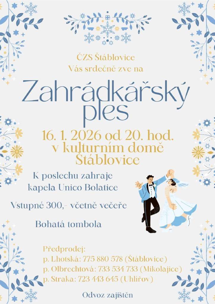 ČZS Štáblovice Vás srdečně zve na Zahrádkářský ples, který se uskuteční 16.1.2026 od 20 hodin v kulturním domě ve Štáblovicích.