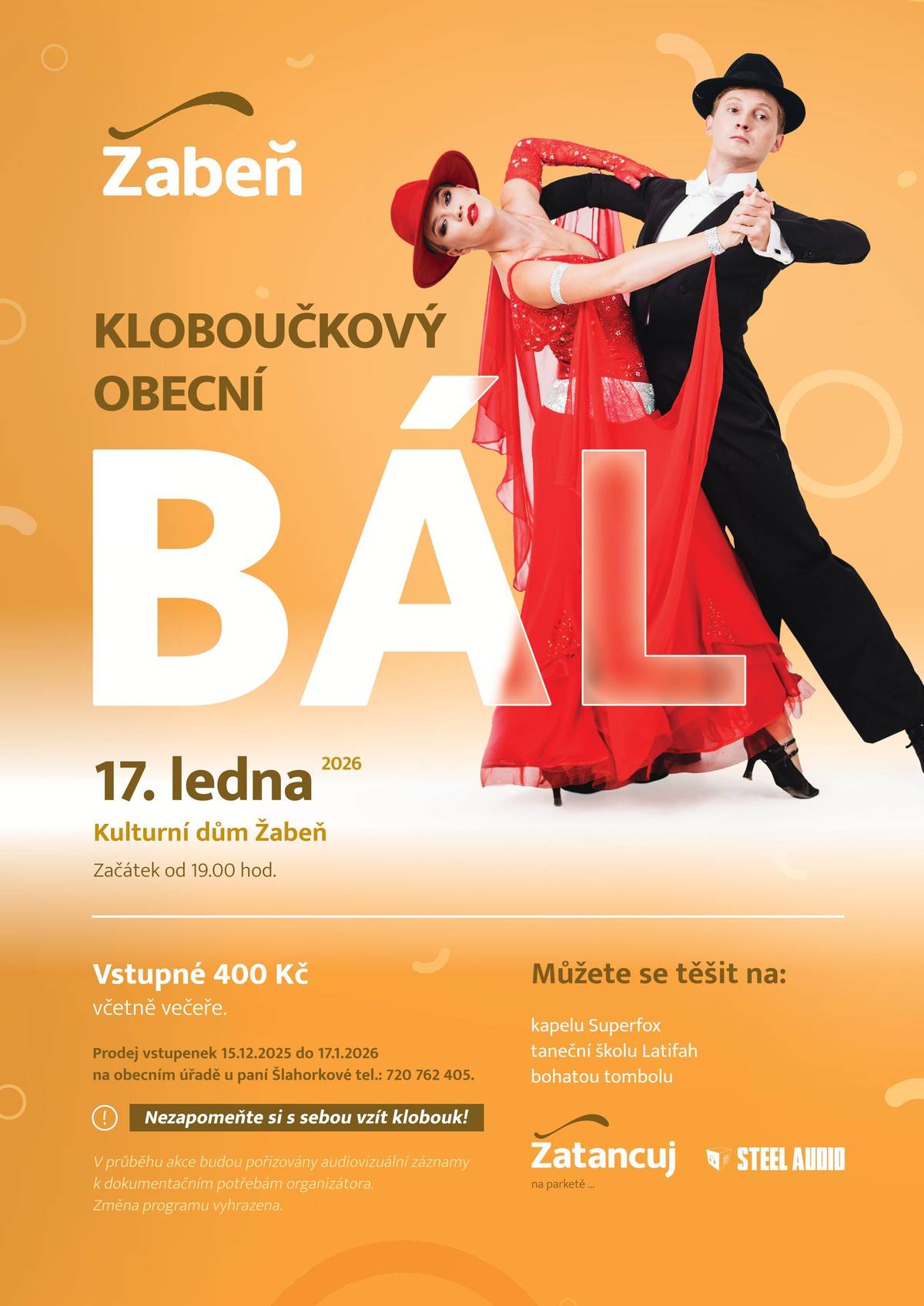 Obec Žabeň vás srdečně zve na Kloboučkový obecní bál, který se uskuteční: 📅 17. ledna 2026 📍 Kulturní dům v Žabni 🎶 Čeká vás večer plný tance, hudby a dobré nálady – klobouček vítán! 💰 Vstupné: 400 Kč (včetně večeře) 🎟 Prodej vstupenek: na Obecním úřadě v Žabni 🗓 od 15. 12. 2025 do 17.1.2026 Přijďte si užít společenský večer a zahájit nový rok stylově! 💃🕺 Těšíme se na vás! 🎉