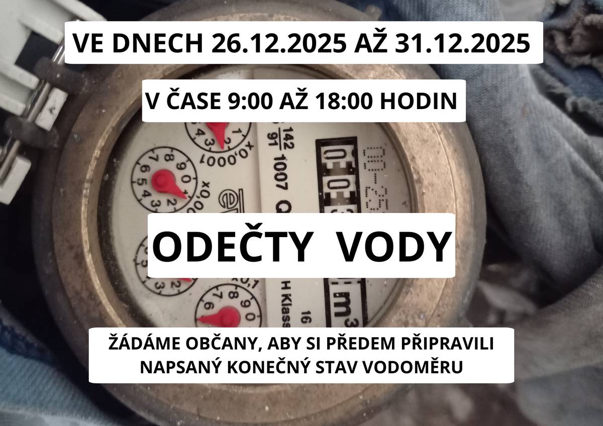 Ve dnech 26. prosince až 31. prosince 2025, v čase 9:00 až 18:00 hodin, proběhnou odečty vody. Žádáme občany, aby si předem připravili napsaný konečný stav vodoměru.