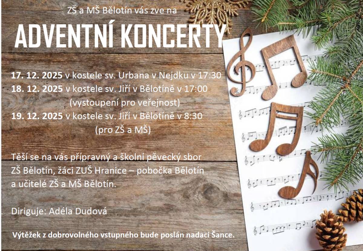 ZŠ a MŠ Bělotín Vás srdečně zve ve středu 17.12.2025 v 17:30 hodin do kostela sv. Urbana v Nejdku a ve čtvrtek 18.12.2025 v 17:00 hodin do kostela sv. Jiří v Bělotíně na tradiční Adventní koncerty žáků ZŠ Bělotín, žáků ZUŠ Hranice-pobočka Bělotín a učitelů ZŠ a MŠ Bělotín. Výtěžek bude...