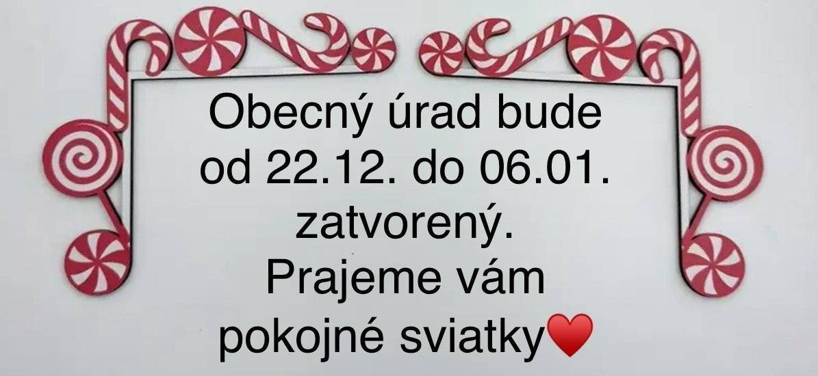 Obecný úrad bude od 22.12.2025 do 06.01.2026 zatvorený. Prajeme Vám krásne sviatky.