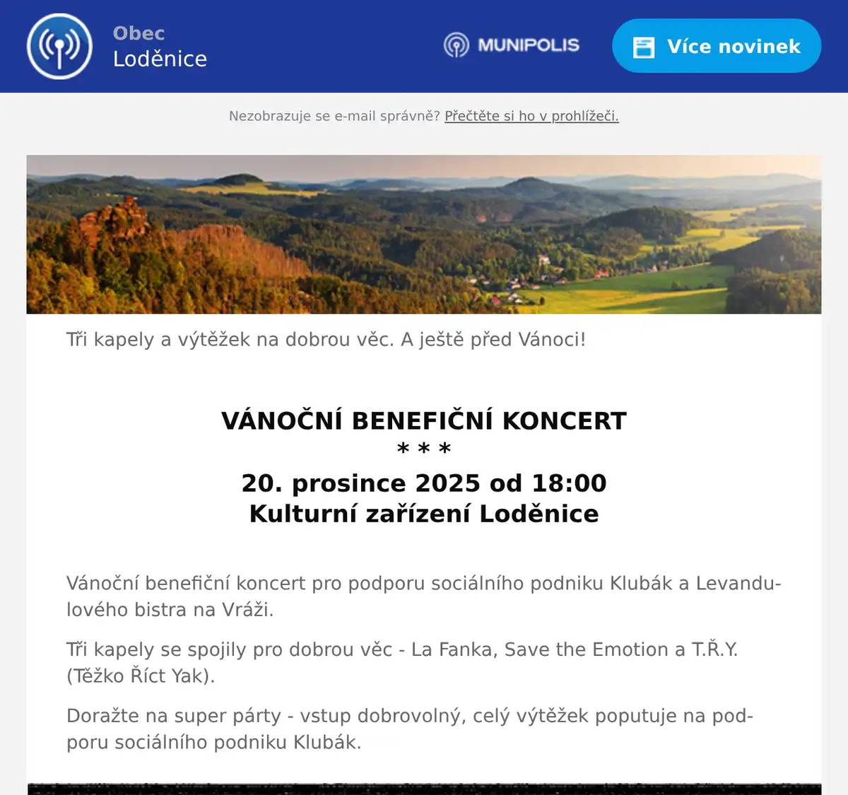 Tři kapely a výtěžek na dobrou věc. A ještě před Vánoci!  VÁNOČNÍ BENEFIČNÍ KONCERT * * * 20. prosince 2025 od 18:00 Kulturní zařízení Loděnice  Vánoční benefiční koncert pro podporu sociálního podniku Klubák a Levandulového bistra na Vráži. Tři kapely se spojily pro dobrou věc - La Fanka, Save the Emotion a T.Ř.Y. (Těžko Říct Yak). Doražte na super párty - vstup dobrovolný, celý výtěžek poputuje na podporu sociálního podniku Klubák.