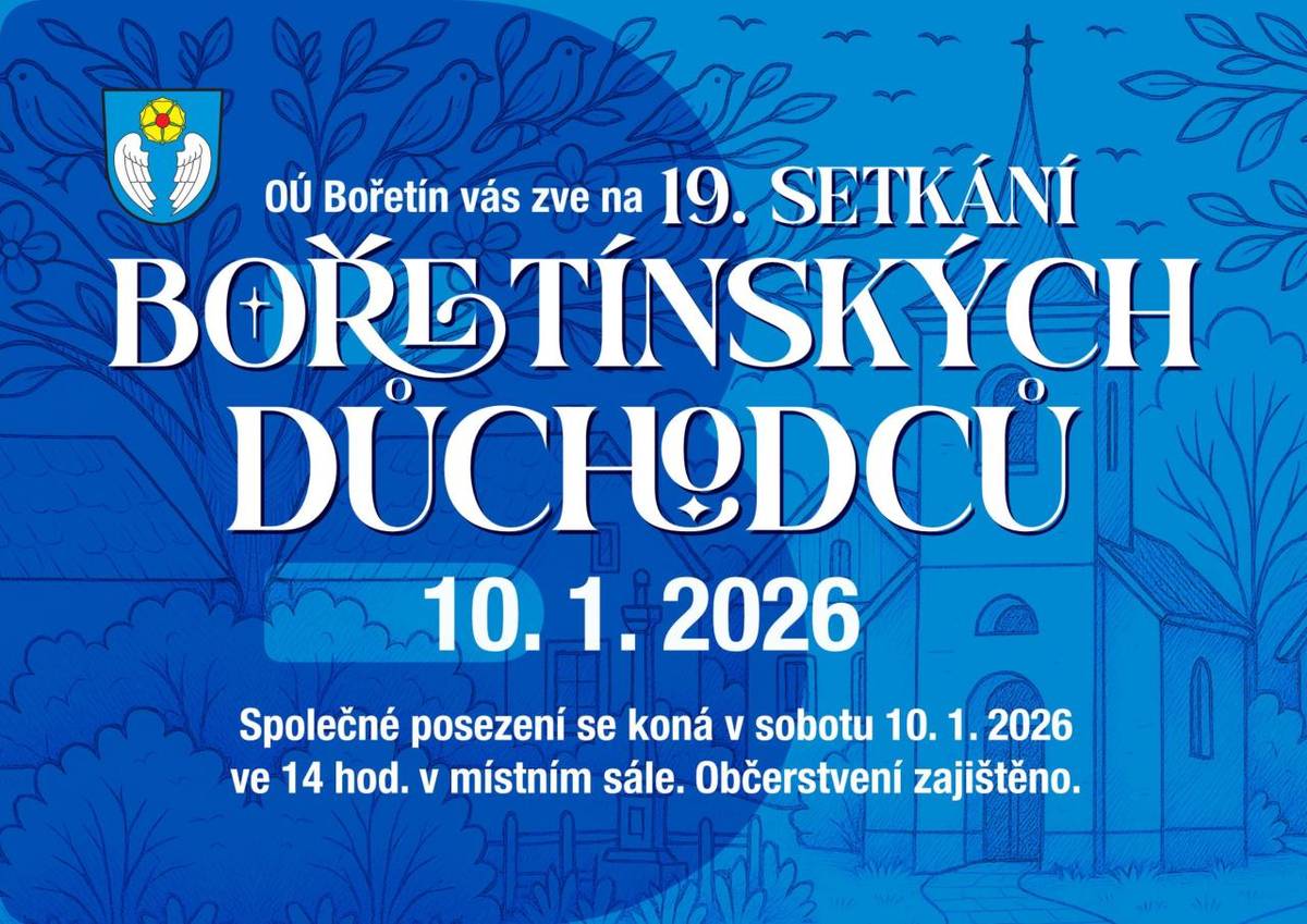 Srdečně zveme naše pamětníky v seniorksém věku, na již 19. setkání Bořetínských důchodců, které se koná 10. 1. 2026 v hlavním sále našeho Obecního úřadu v Bořetíně od 14 hodin. Těšíme se jako vždy smích a dobrou náladu!
