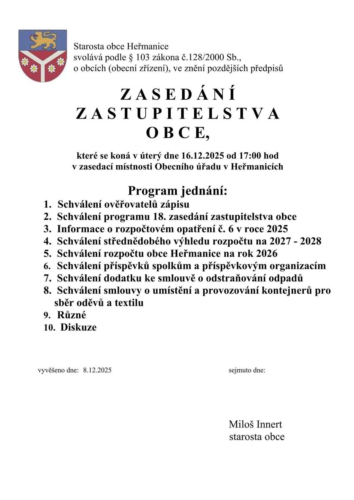 Veřejné zasedání zastupitelstva obce se koná v úterý dne 16.12.2025 od 17:00 hod. na Obecním úřadě v Heřmanicích.
