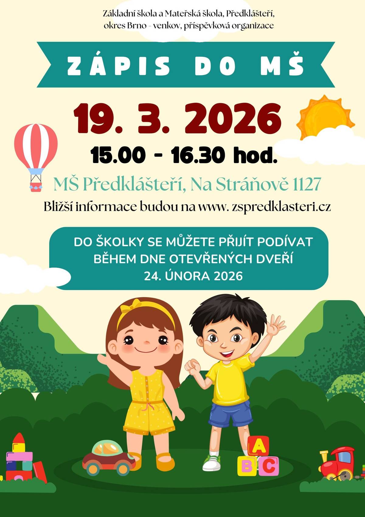 ZŠ a MŠ Předklášteří pořádá zápis do MŠ PŘEDKLÁŠTEŘÍ, který se uskuteční: 19.3. 2026 OD 15:00–16:30 hod. Do školky se můžete přijít podívat během dne otevřených dveří 24. února 2026.  Ve školce už na děti čekají noví kamarádi, spousta hraček, her, malování a hodné paní učitelky, které dětem pomůžou. Děti se nemusí bát- ve školce je veselo, bezpečno a každý si najde kamaráda. Více informací bude zveřejněno na webových stránkách školy.