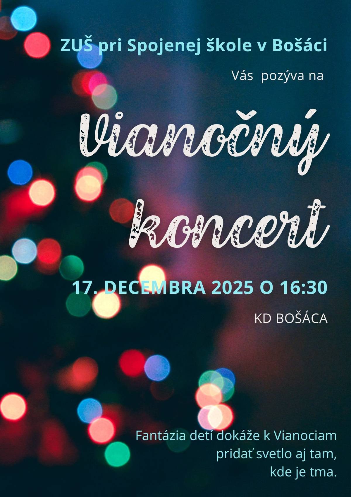 ZUŠ pri Spojenej škole v Bošáci Vás pozýva na Vianočný koncert 17. DECEMBRA 2025 O 16:30 v KD BOŠÁCA. Fantázia detí dokáže k Vianociam pridať svetlo aj tam,kde je tma.