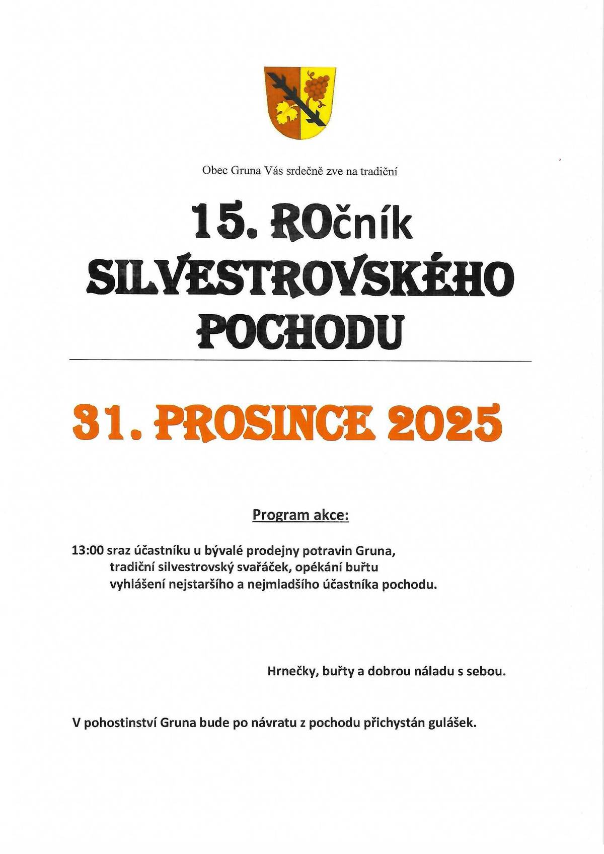 Obec Gruna Vás srdečně zve na již 15. ročník Silvestrovského pochodu. Sraz u bývalé prodejny potravin 31.12.2025 v 13:00 hod. Hrnečky, buřty na oheň a dobrou náladu s sebou.