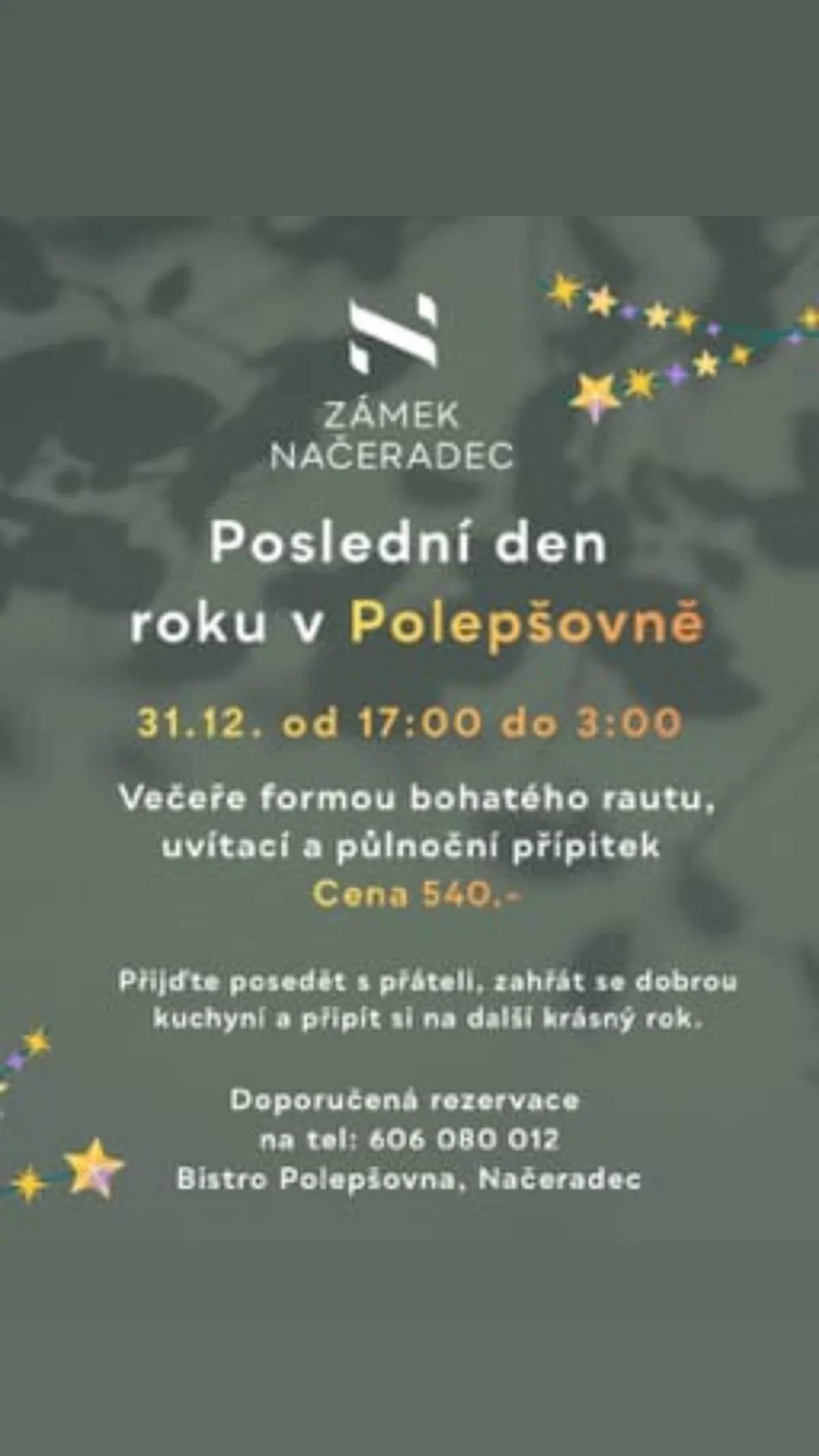 Zámek Načeradec Vás zve na POSLEDNÍ DEN ROKU V POLEPŠOVNĚ - 31.12.2025, 17 - 03 hod. Večeře formou rautu, uvítací a půlnoční přípitek, cena 540 Kč. Rezervace na tel. 606 080 012