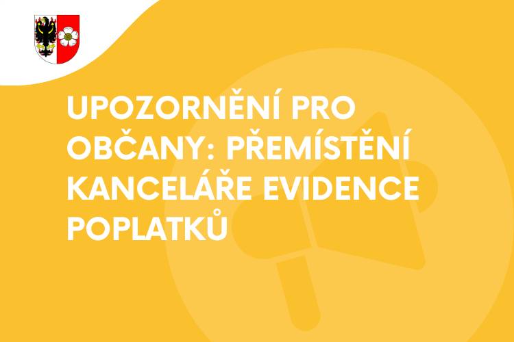 Oznámení pro občany - od úterý 16. 12. bude přemístěna kancelář evidence poplatků na MÚ.