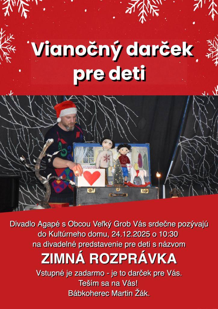 Náš spoluobčan a zároveň bábkoherec Mgr. Art. Martin Žák si pre deti tento rok pripravil krásny vianočný darček. Na Štedrý deň doobeda, kým Vy budete v kuchyni pracovať na príprave sviatočnej večere, pozýva všetky deti na čarovné divadelné predstavenie ZIMNÁ ROZPRÁVKA do Kultúrneho domu.