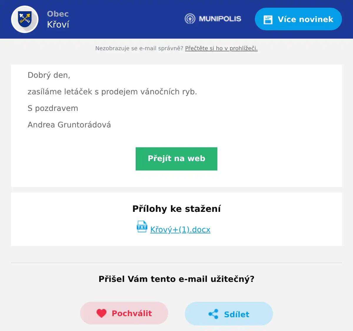 Dobrý den, zasíláme letáček s prodejem vánočních ryb. S pozdravem Andrea Gruntorádová