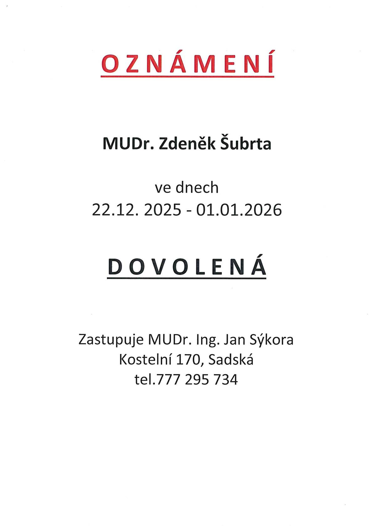 Ordinace MUDr. Šubrty oznamuje přerušení ordinační doby.