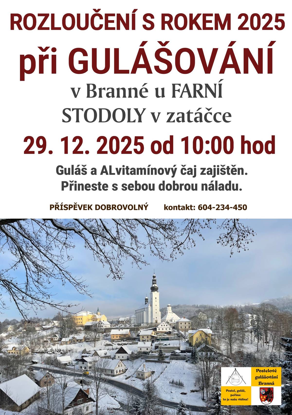 Srdečně vás zveme na rozloučení s rokem 2025 při gulášování 🍲 📍 Branná – u farní stodoly v zatáčce 🗓 29. 12. 2025 ⏰ od 10:00 hodin 👉 Guláš a Alvitamínový čaj zajištěn 👉 Přineste si s sebou dobrou náladu 💰 Příspěvek dobrovolný 📞 Kontakt: 604 234 450 Těšíme se na setkání s vámi!