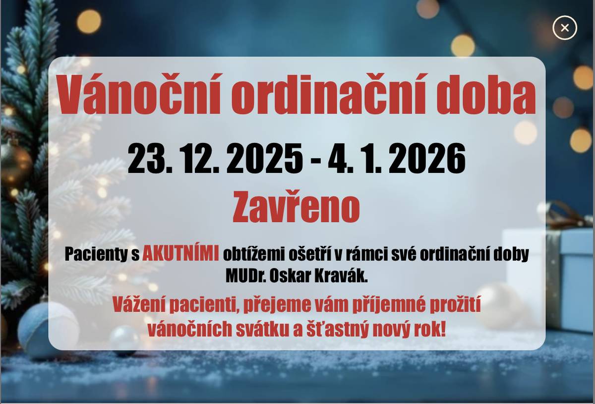 Vánoční ordinační doba MUDr. Opltová 23.12.2025 - 4.1.2026 bude zavřeno. Akutní případy ošetří ve své pracovní době MUDr. Kravák.
