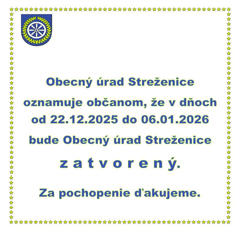 Obecný úrad Streženice oznamuje občanom, že v dňoch od 22.12.2025 do 6.1.2026 bude Obecný úrad zatvorený. Za pochopenie ďakujeme.
