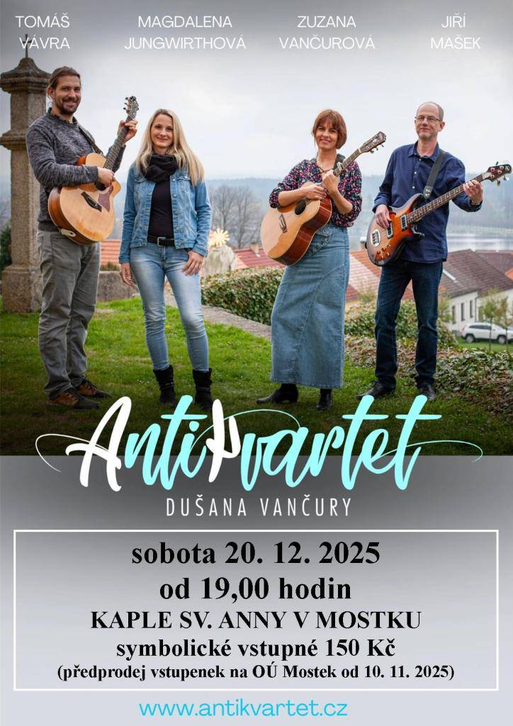 Zveme vás na koncert Antikvartetu Dušana Vančury, který se koná již tuto sobotu 20. prosince 2025 od 19:00 hodin v kapli sv. Anny v Mostku. Vstupenky jsou stále k dispozici v předprodeji na OÚ Mostek za pouhých 150 Kč.