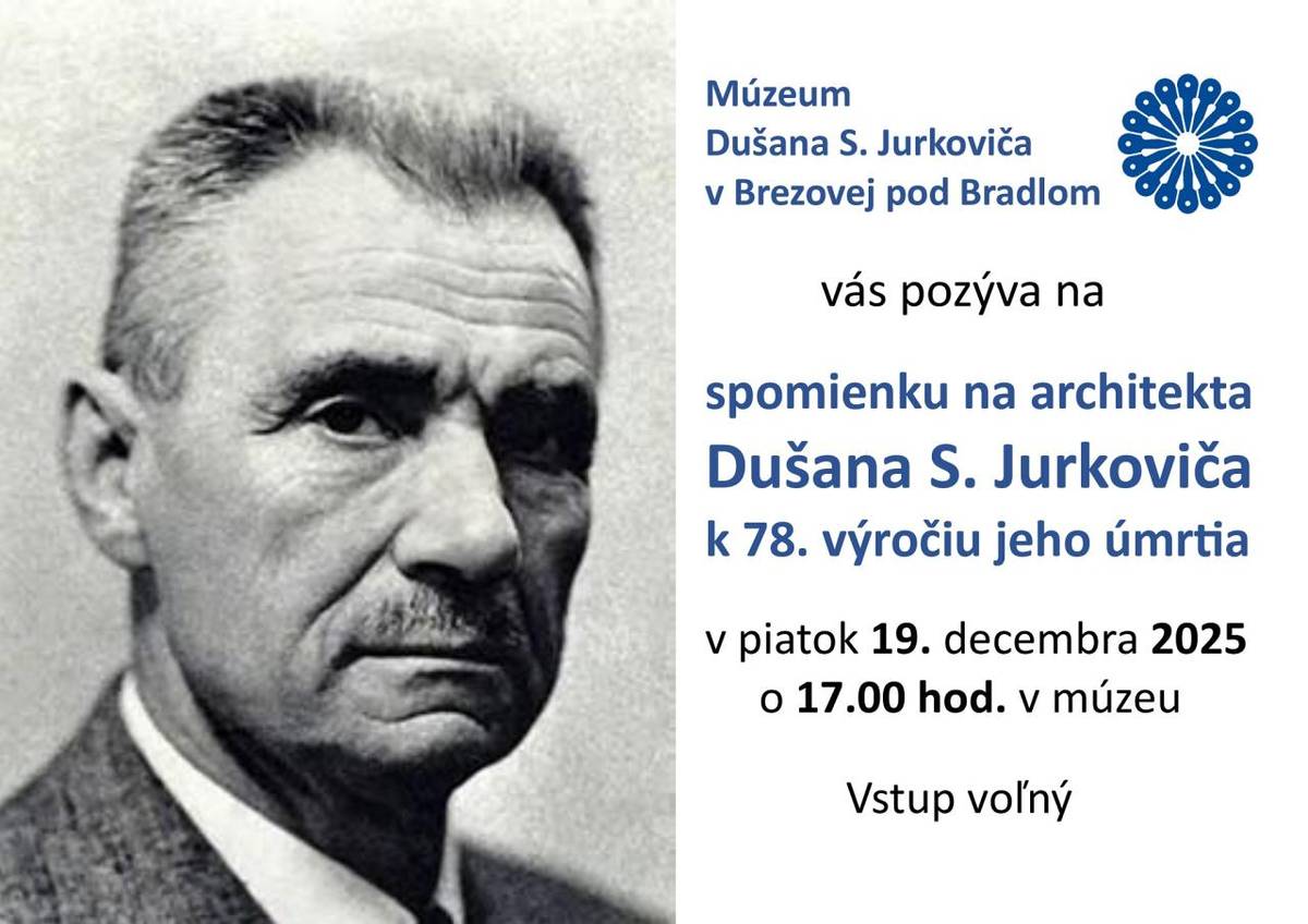 Múzeum D. S. Jurkoviča vás srdečne pozýva na spomienku na architekta Dušana Samuela Jurkoviča k 78. výročiu jeho úmrtia. V piatok 19. decembra 2025 o 17.00 hod v múzeu, vstup voľný.  Tešíme sa na vašu návštevu!
