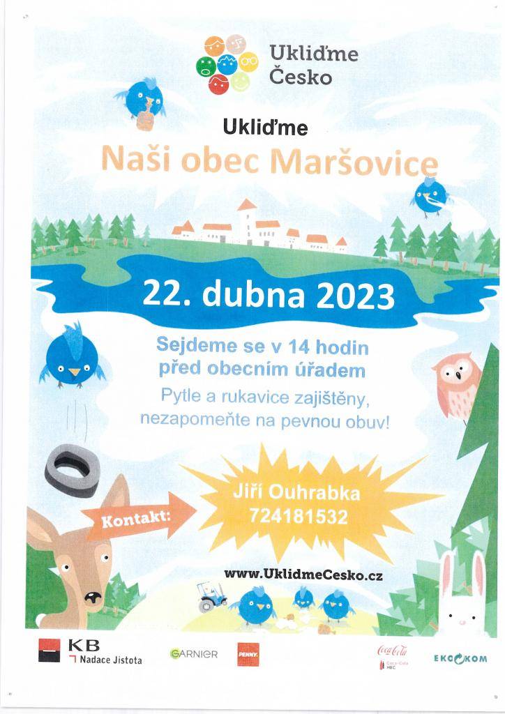 Dne 22.4.2023 od 14:00  hod. proběhne v naší  obci akce ,, Ukliďme Česko". Pracovní  pomůcky a pytle na odpad budou  k dispozici při zahájení úklidu.  Po skončení  úklidu  dojde k zakončení celé akce na hřišti posezením u  ohýnku  s opékáním buřtů. Všichni  jste srdečně zváni.
