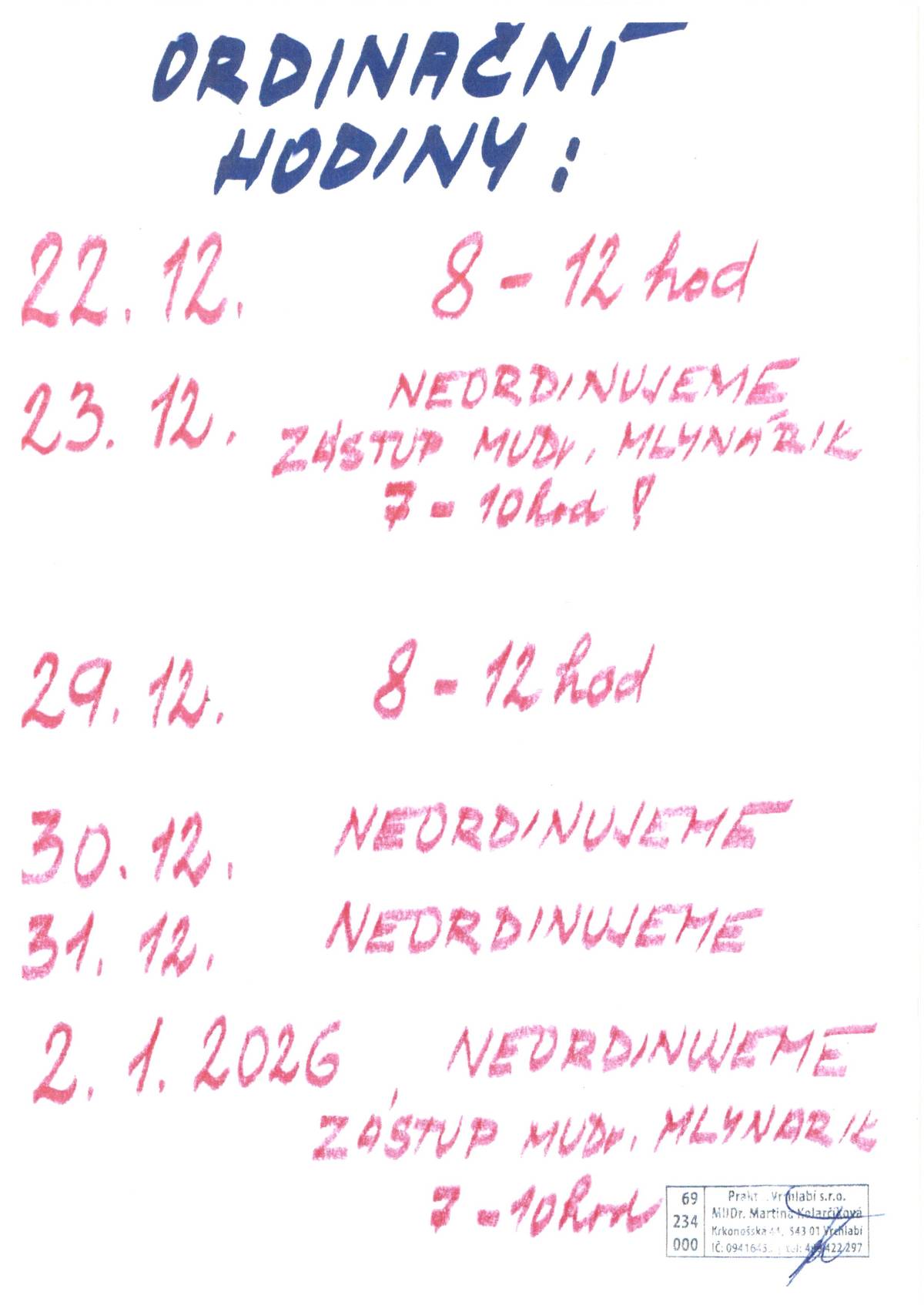 Informace pro pacienty MUDr. Kolarčíkové: 22. + 29.12.2025 ordinuje  8-12 hod. 23.12. + 02. 01.  zástup MUDr. Mlynarik 7 - 10 hod. 30. + 31.12.2025 NEORDINUJEME