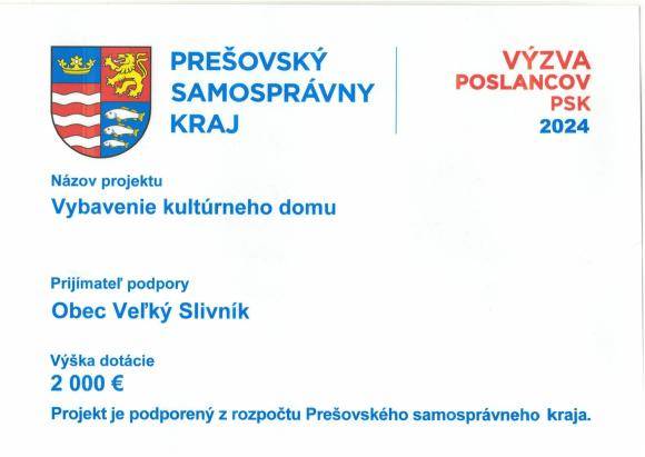 Prešovský samosprávny kraj prispel našej obci v roku 2024 na kúpu stolov a stoličiek do kultúrneho domu sumou 2 000 €. Obec spolufinancovala kúpu zariadenia sumou 664,18 €.
