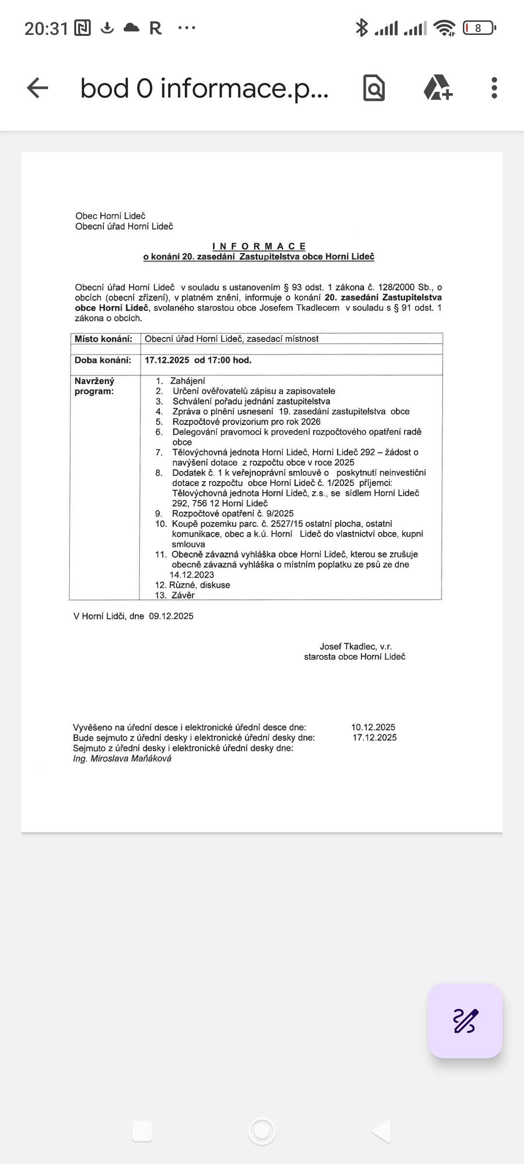 Obecní úřad Horní Lideč informuje o konání 20. zasedání Zastupitelstva obce Horní Lideč. Místo konání: zasedací místnost Obecní úřad  Doba konání: 17.12.2025 od 17:00 hod.