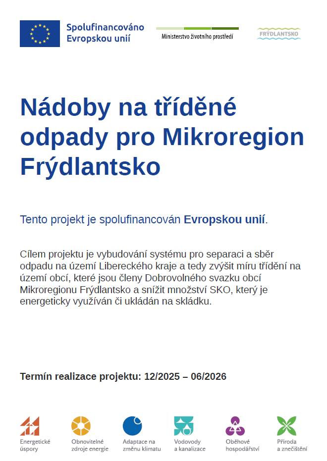 Cílem projektu je vybudování systému pro separaci a sběr odpadu na území Libereckého kraje a tedy zvýšit míru třídění na území obcí, které jsou členy Dobrovolného svazku obcí Mikroregionu Frýdlantsko a snížit množství SKO, který je energeticky využíván či ukládán na skládku.
