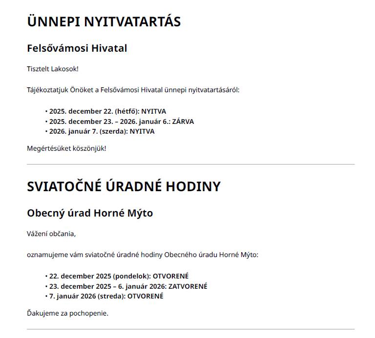 Vážení občania,  oznamujeme vám sviatočné úradné hodiny Obecného úradu Horné Mýto:  22. december 2025 (pondelok): OTVORENÉ  23. december 2025 – 6. január 2026: ZATVORENÉ  7. január 2026 (streda): OTVORENÉ  Ďakujeme za pochopenie.