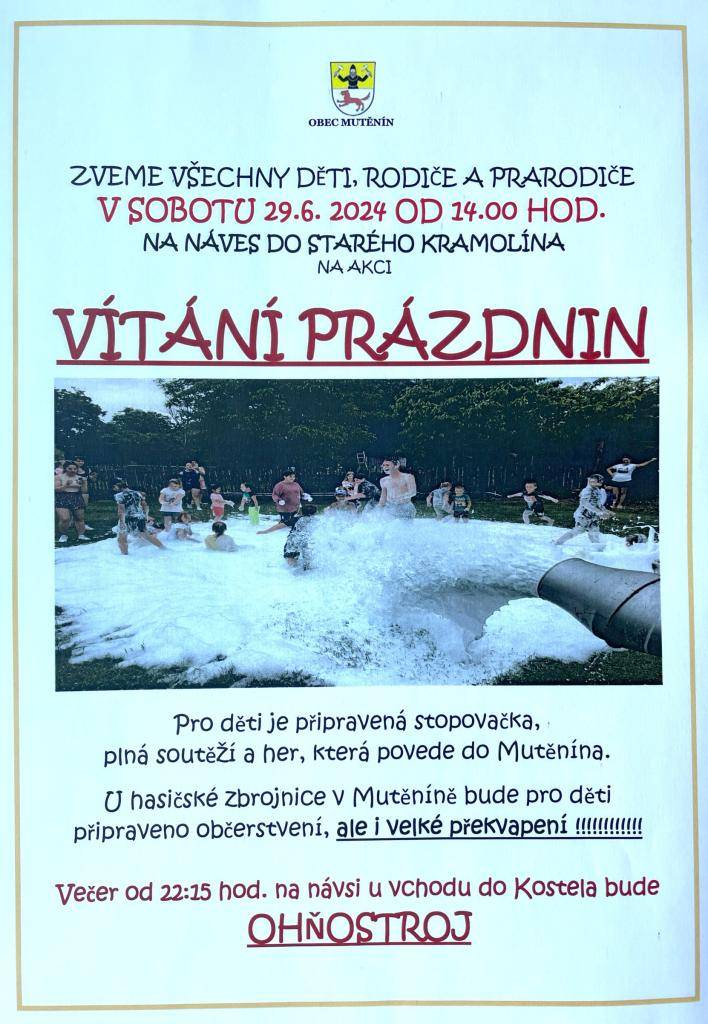 Vítání prázdnin sobota 29.6. od 14.00 hod. Starý Kramolín - Mutěnín.  Začínáme ve 14.00 hod. ve Starém Kramolíně stopovačkou a jdeme k hasičské zbrojnici do Mutěnína. Zde čeká na děti velké překvapení a zábava. Ve večerních hodinách od 22.15 bude na návsi u kostela ohňostroj.