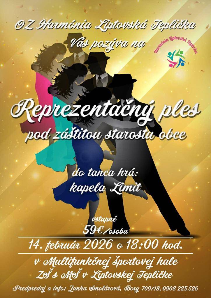 OZ Harmónia Liptovská Teplička pozýva dňa 14. 2. 2026  do Multifunkčnej športovej haly v Liptovskej Tepličke na Reprezentačný ples pod záštitou starostu obce so začiatkom o 18:00 hod.